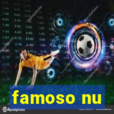 famoso nu